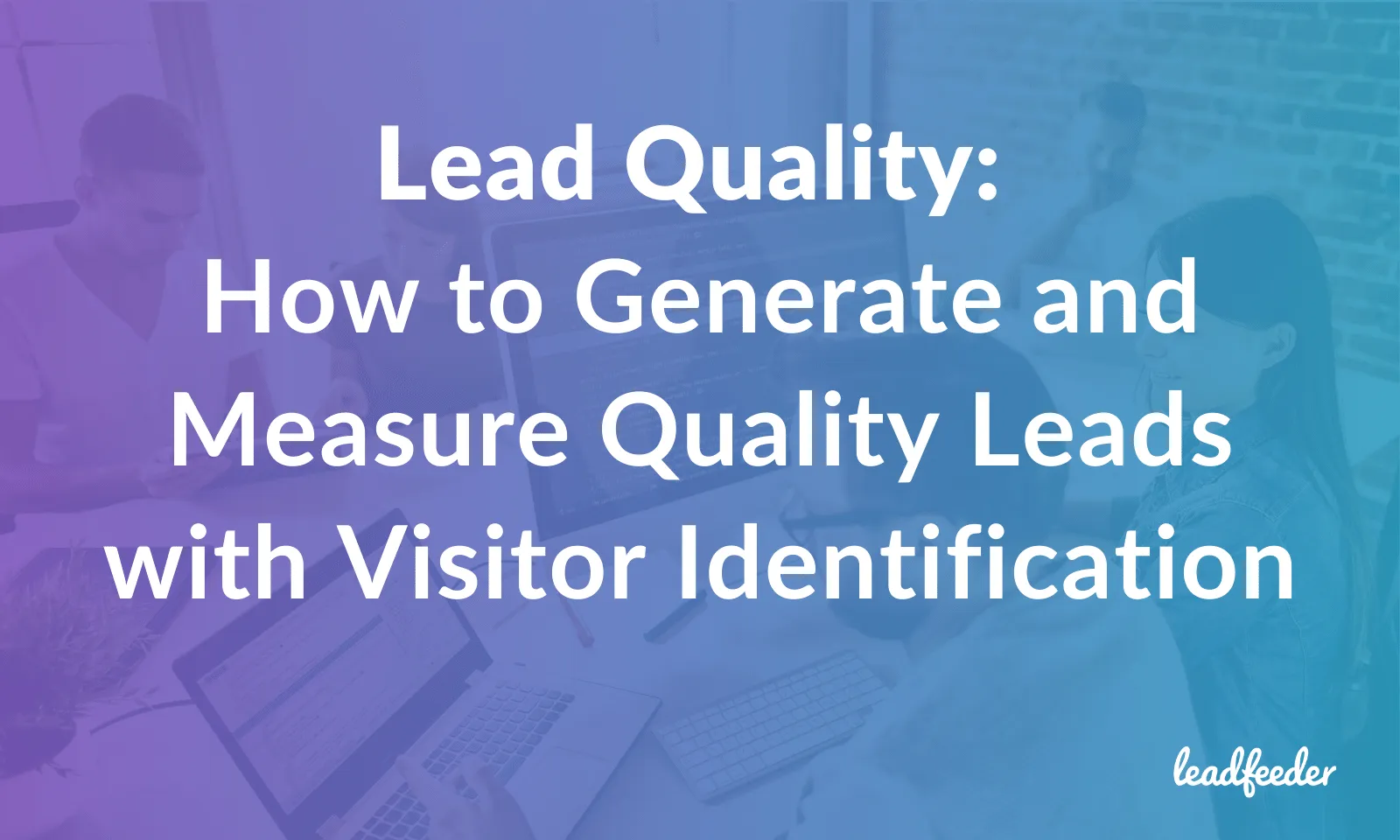 measure improve lead quality