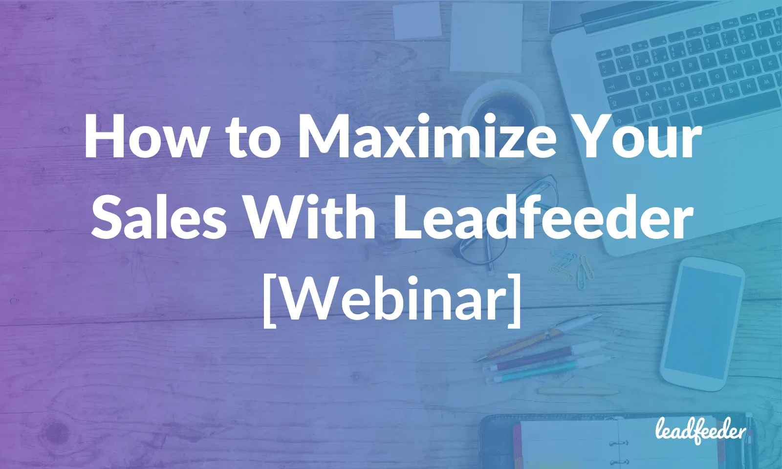 leadfeeder how to maximize sales