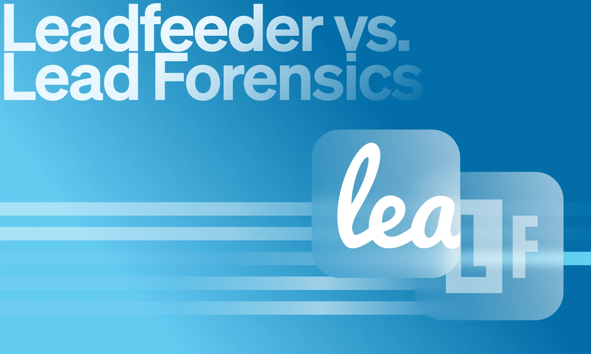 Lead Forensics vs Leadfeeder: Which Web Visitor Tracking Tool Wins in 2026?
