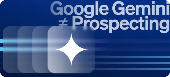 AI Isn’t a Prospecting Platform: Why Google Gemini Can’t Be a Sole Solution